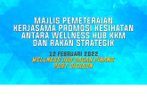 Majlis Pemeteraian Kerjasama Promosi Kesihatan Antara Wellness Hub KKM dan Rakan Strategik